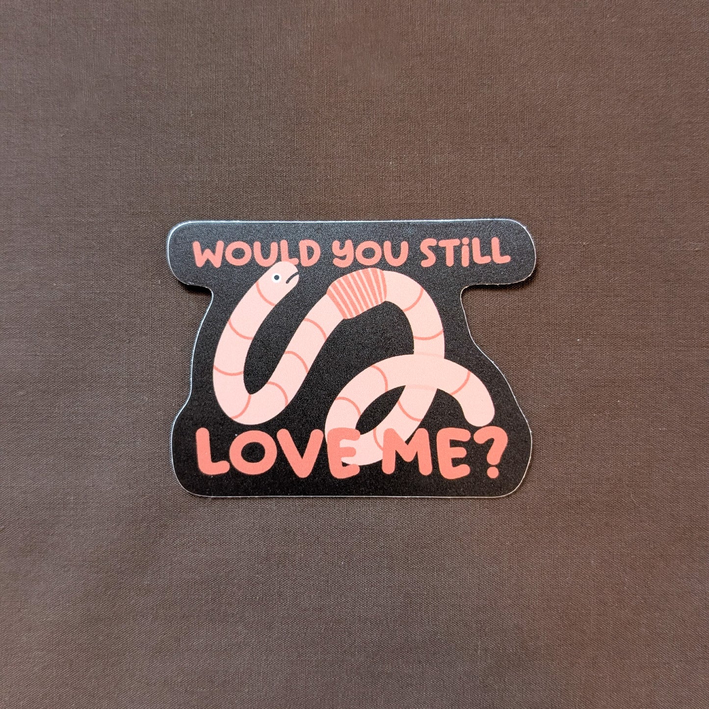 Would You Love Me Sticker