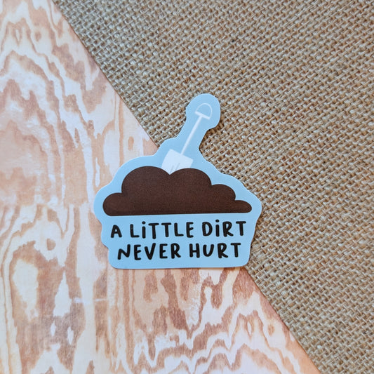 Dirt Never Hurt Sticker